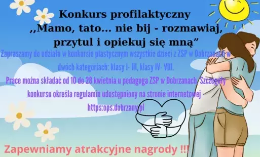 KONKURS PLASTYCZNY „MAMO, TATO…NIE BIJ - ROZMAWIAJ, PRZYTUL I OPIEKUJ SIĘ MNĄ”