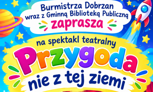 Zaproszenie na spektakl teatralny "Przygoda nie z tej ziemi"